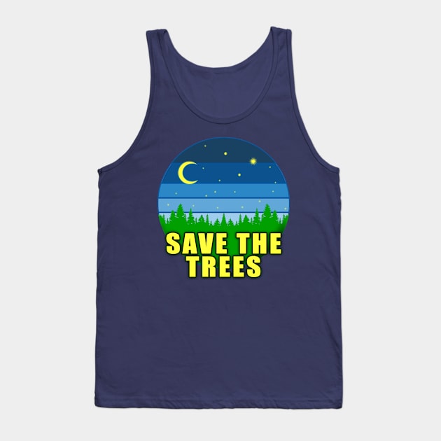 SAVE THE TREES TO SAVE PLANET EARTH Tank Top by Scarebaby